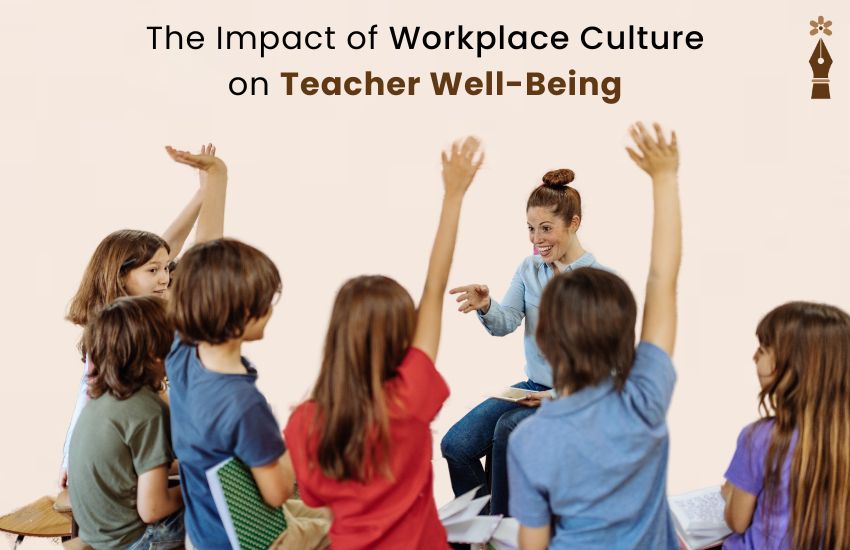 Teachers' well-being influenced by school workplace culture, stress management, and supportive educational environments