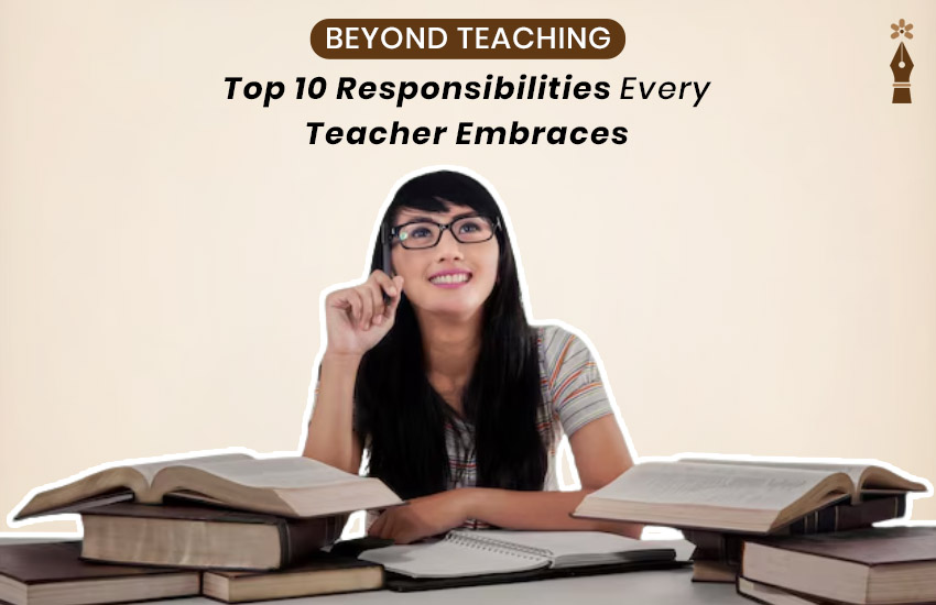 Beyond Teaching: Top 10 Responsibilities Every Teacher Embraces